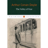 The Valley of Fear = Долина ужаса: роман на англ.яз. Dayle Arthur Conan
