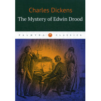 The Mystery of Edwin Drood = Тайна Эдвина Друда: на англ.яз. Dickens Charles