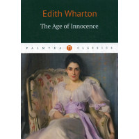 The Age of Innocence. Wharton Edith The Age of Innocence. Wharton Edith
