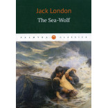 The Sea-Wolf = Морской волк: роман на англ.яз. London Jack The Sea-Wolf = Морской волк: роман на англ.яз. London Jack