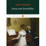 Sense and Sensibility = Чувства и чувствительность: роман на англ.яз. Austen Jane Sense and Sensibility = Чувства и чувствительность: роман на англ.яз. Austen Jane