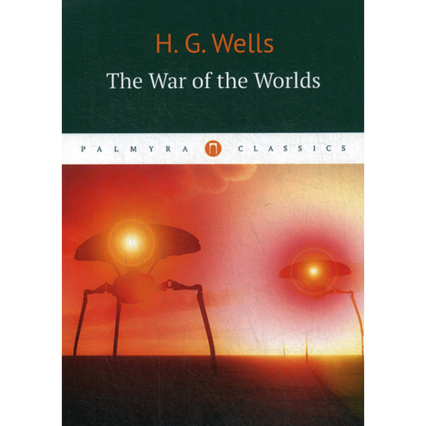 The War of the Worlds = Война миров: роман на англ.яз. Уэллс Г.Дж.