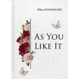 As You Like It = Как вам это понравится: пьеса на англ.яз. Shakespeare W.