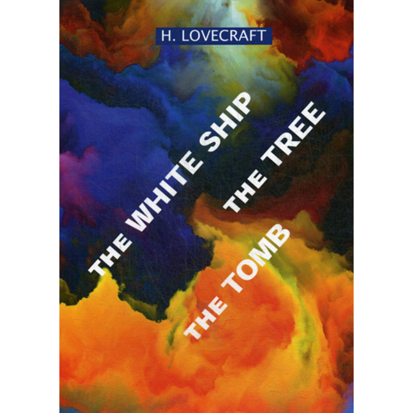 The White Ship. The Tree. The Tomb = Белый Пароход. Дерево. Могила: сборник рассказов на англ.яз. Lovecraft H.