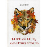 Love of Life, and Other Stories = Любовь к жизни: на англ.яз. London J.