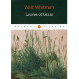 Leaves of grass = Листья травы: стихи на англ.яз. Whitman W.