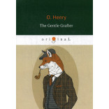 The Gentle Grafter = Благородный жулик: на англ.яз. Henry O.