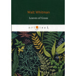Leaves of grass = Листья травы: стихи на англ.яз. Whitman W.