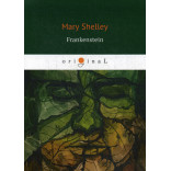 Frankenstein = Франкенштейн: на англ.яз. Shelley M.