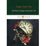 The Best of Edgar Allan Poe. Vol. 3 = Эдгар Аллан По. Избранное: на англ.яз. Poe E.A. The Best of Edgar Allan Poe. Vol. 3 = Эдгар Аллан По. Избранное: на англ.яз. Poe E.A.