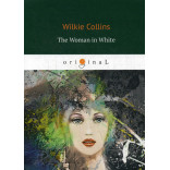 The Woman in White = Женщина в белом: на англ.яз. Collins W.