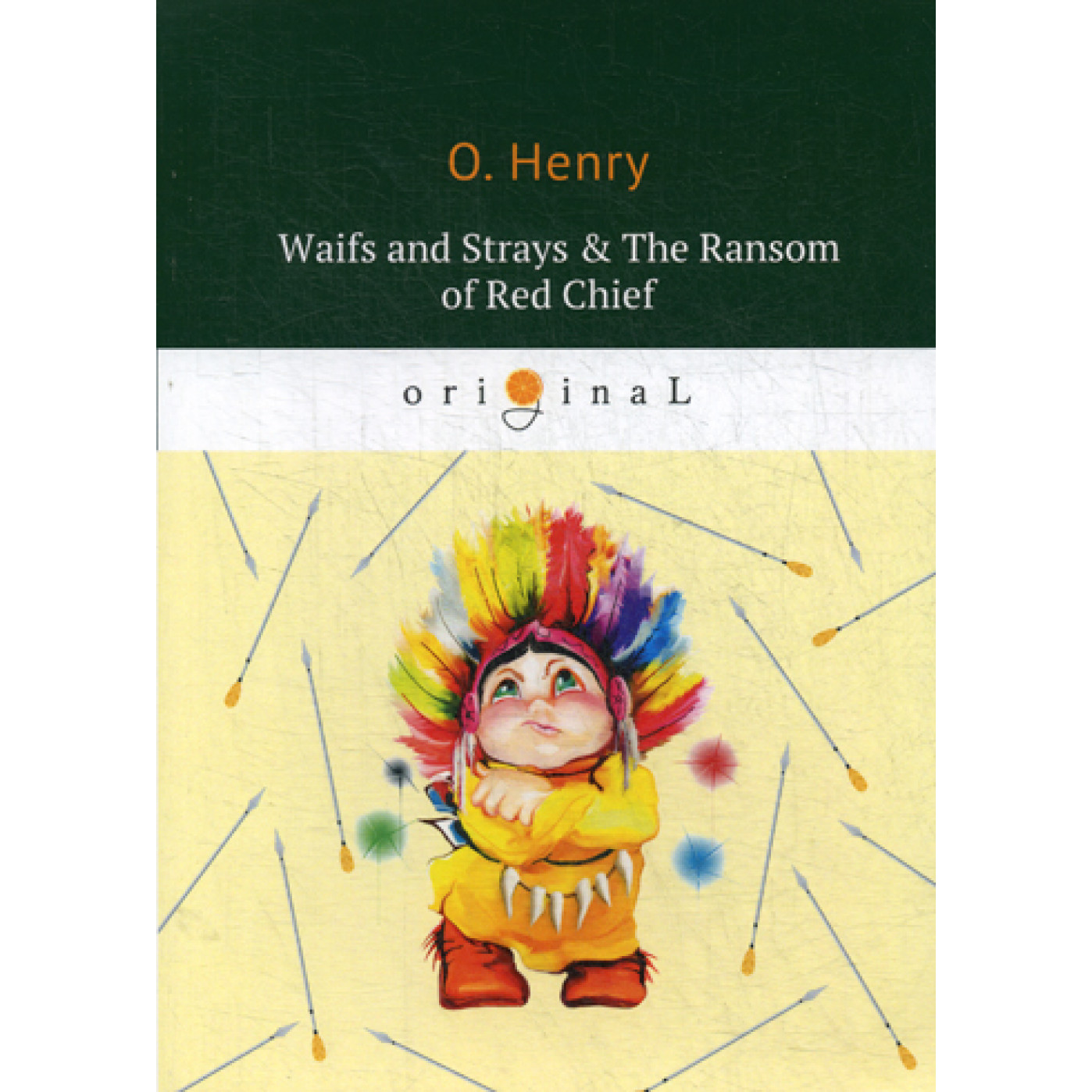 Waifs and Strays   The Ransom of Red Chief = Вождь краснокожих и другие рассказы: на англ.яз. Henry O.