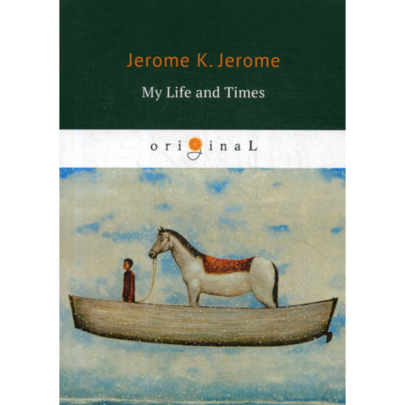 My Life and Times = Моя жизнь и времена: на англ.яз. Jerome J. K.