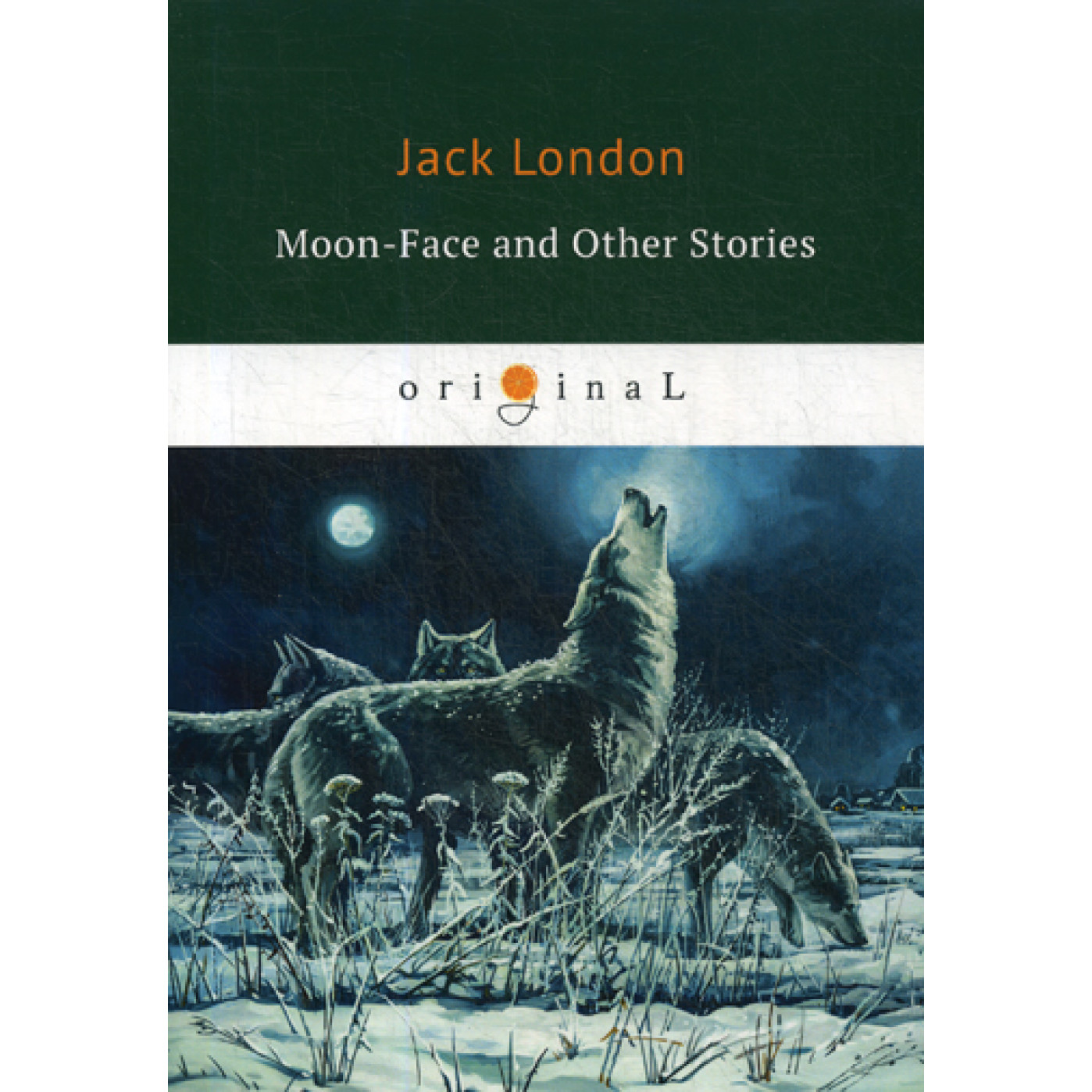 Moon-Face and Other Stories = Луннолицый и другие истории: на англ.яз. London J.