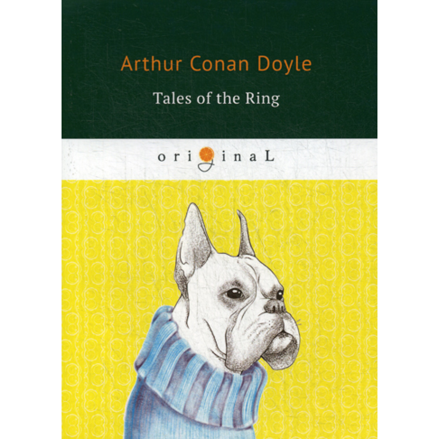 Tales of the Ring = Рассказы боксера: на англ.яз. Doyle A.C.