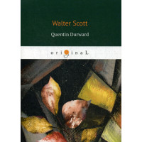 Quentin Durward = Квентин Дорвард: на англ.яз. Scott W.