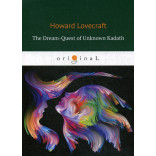 The Dream-Quest of Unknown Kadath = В поисках неведомого Кадата: на англ.яз. Lovecraft H.