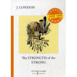 The Strength of the Strong = Сила сильных: на англ.яз. London J.