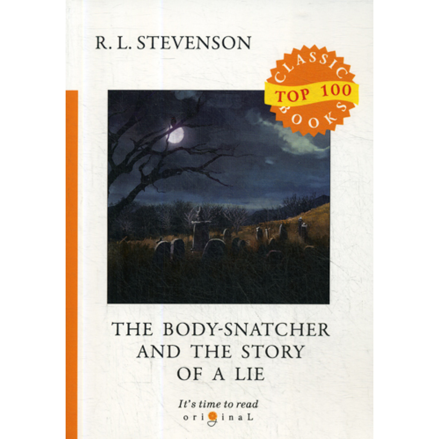 The Body-Snatcher and The Story of a Lie = Похититель трупов и История одной лжи: на англ.яз. Stevenson R.L.