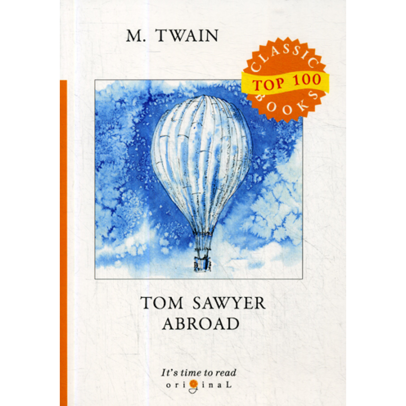 Tom Sawyer Abroad = Том Сойер за границей: на англ.яз. Twain M. Tom Sawyer Abroad = Том Сойер за границей: на англ.яз. Twain M.