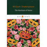 The Merchant of Venice = Венецианский купец: на англ.яз. Shakespeare W.